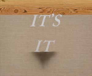 Ed Ruscha, It’s It, 2024. Acrylic on linen, 20 × 24 inches (50.8 × 61 cm) © Ed Ruscha. Photo: Jeff McLane