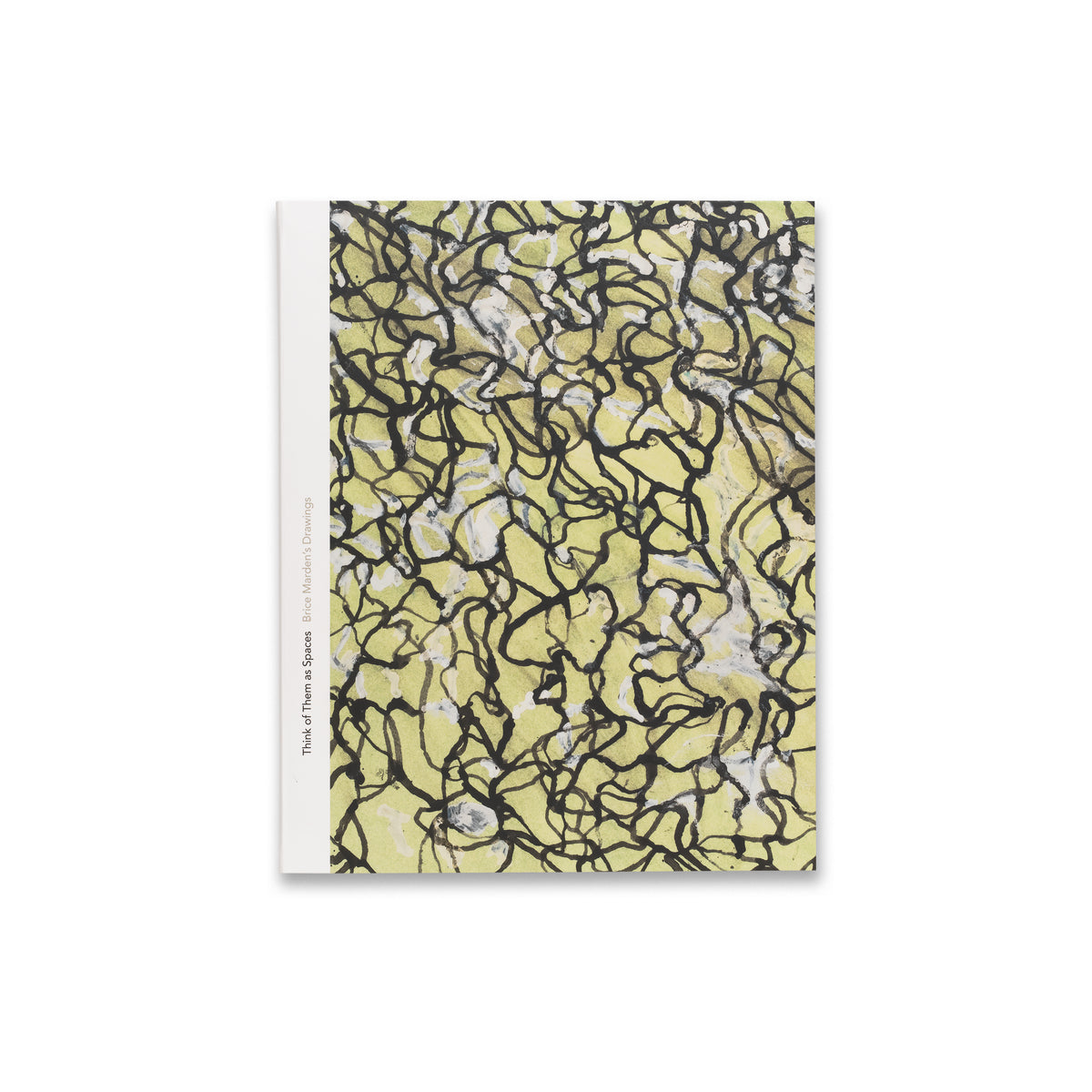 Front cover of Think of Them as Spaces: Brice Marden’s Drawings book