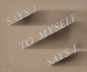 Ed Ruscha Says I, to Myself Says I, 2024. Acrylic on linen, 20 × 24 inches (50.8 × 61 cm) © Ed Ruscha. Photo: Jeff McLane